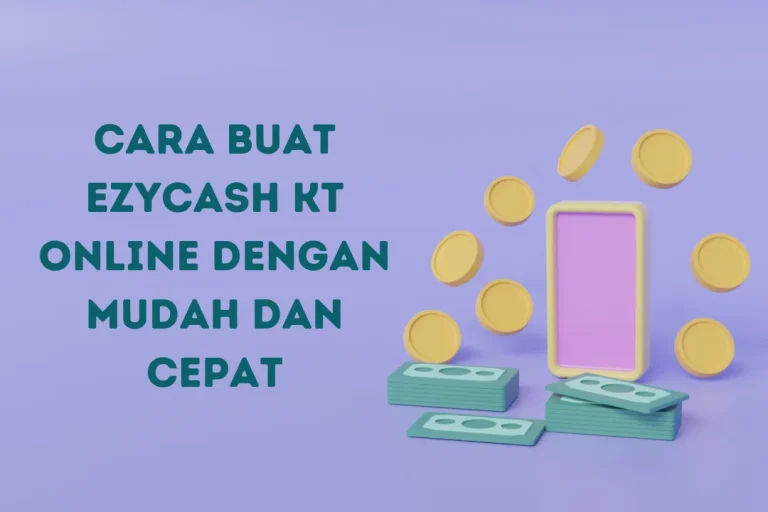 Ikuti Cara Buat EzyCash KT Online Secara Mudah dan Cepat Tanpa Masalah 6 cara buat ezycash kt online