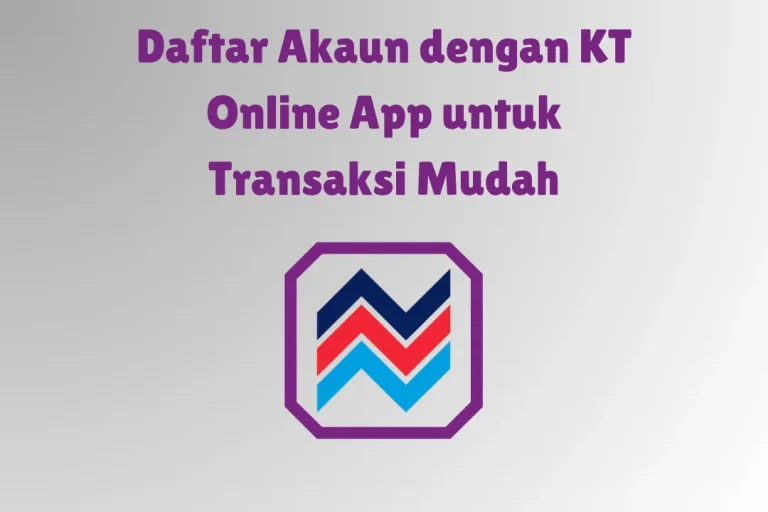 Semak Transaksi Kewangan Anda dengan Mudah Menggunakan KT Online App 4 kt online app